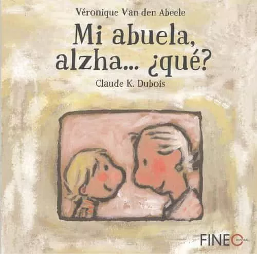 Portada del Libro Mi Abuela Alzha ¿Que? de Veronique Van Den Abeele - 9788416470242