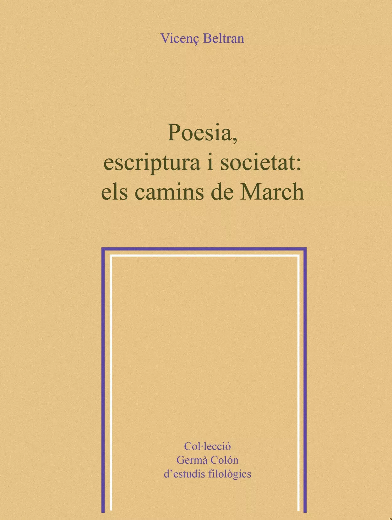 Portada del Libro Poesia Escriptura I Societat: Els Camis De March de Vicenç Beltran - 9788484158226