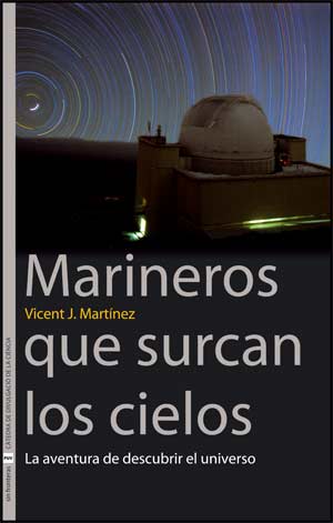 Portada del Libro Marineros Que Surcan Los Cielos: La Aventura De Descubrir El Univ Erso de Vicent J. Martinez - 9788437066530