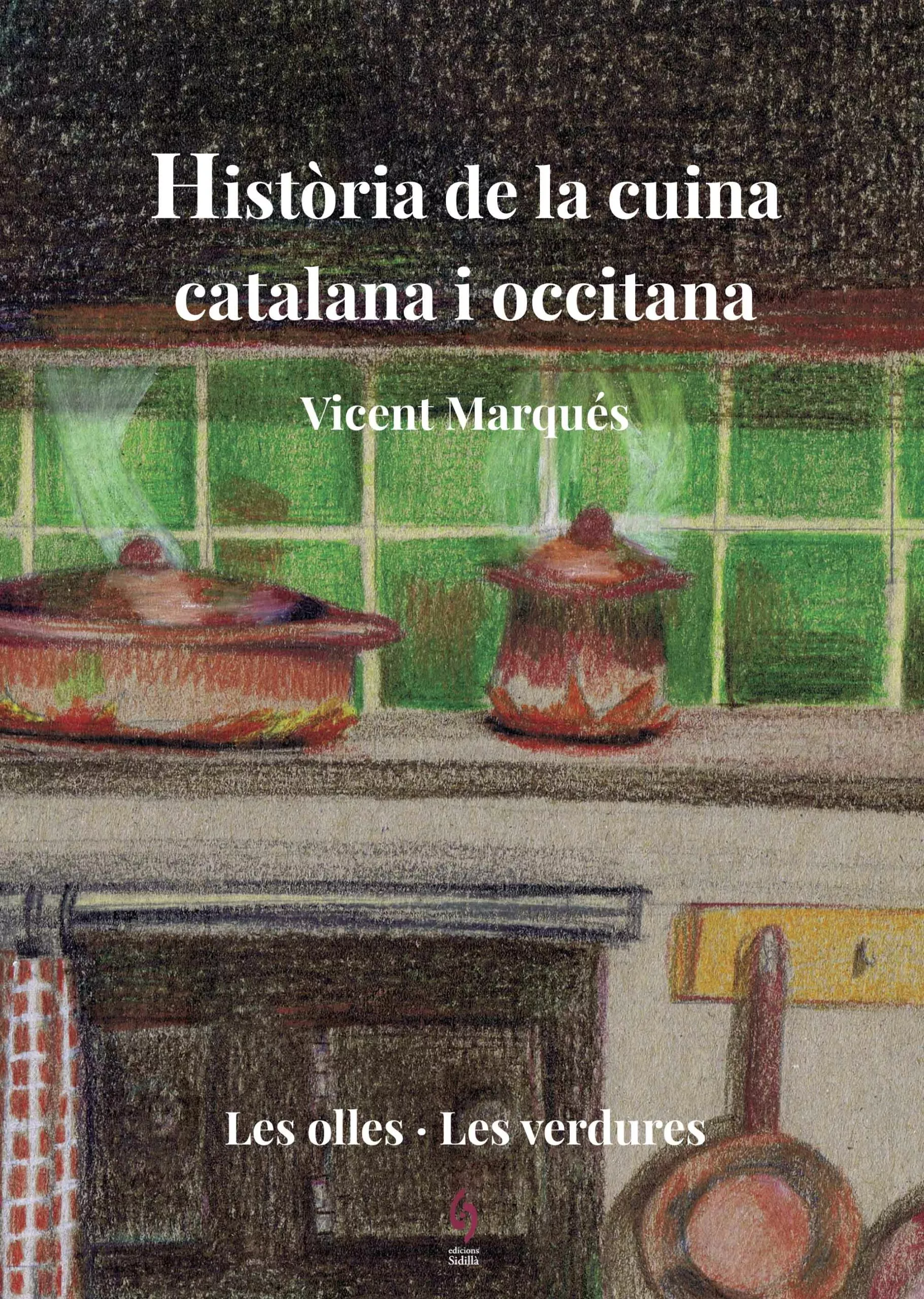 Portada Del Libro Historia De La Cuina Catalana I Occitana (Vol 2): Les Olles · Les Verd De Vicent Marques - 9788494928178