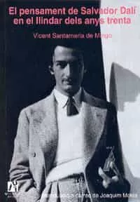 Portada del Libro El Pensament De Salvador Dali En El Llindar Dels Anys Trenta de Vicent Santamaria De Mingo - 9788480215114