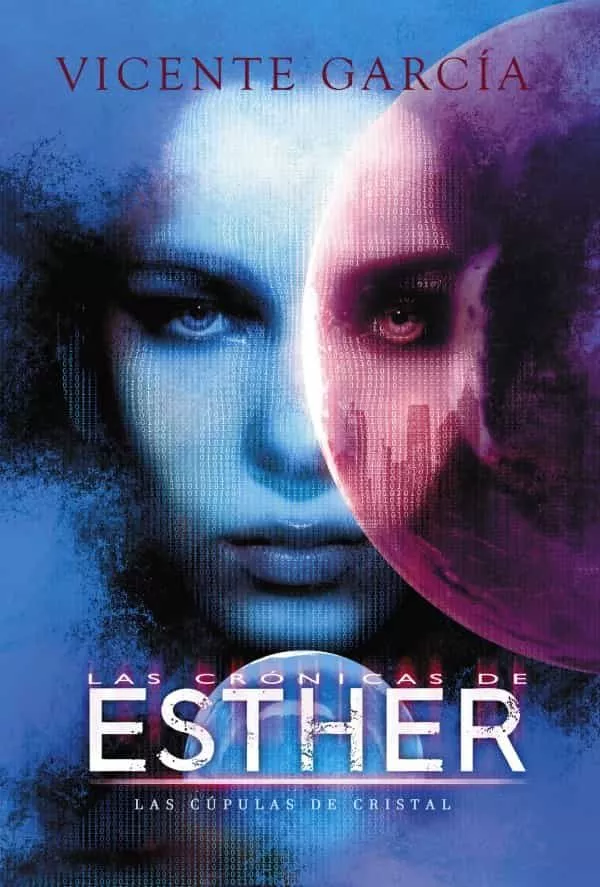 Portada del Libro Las Cronicas De Esther: Las Cupulas De Cristal de Vicente Garcia - 9788417956363