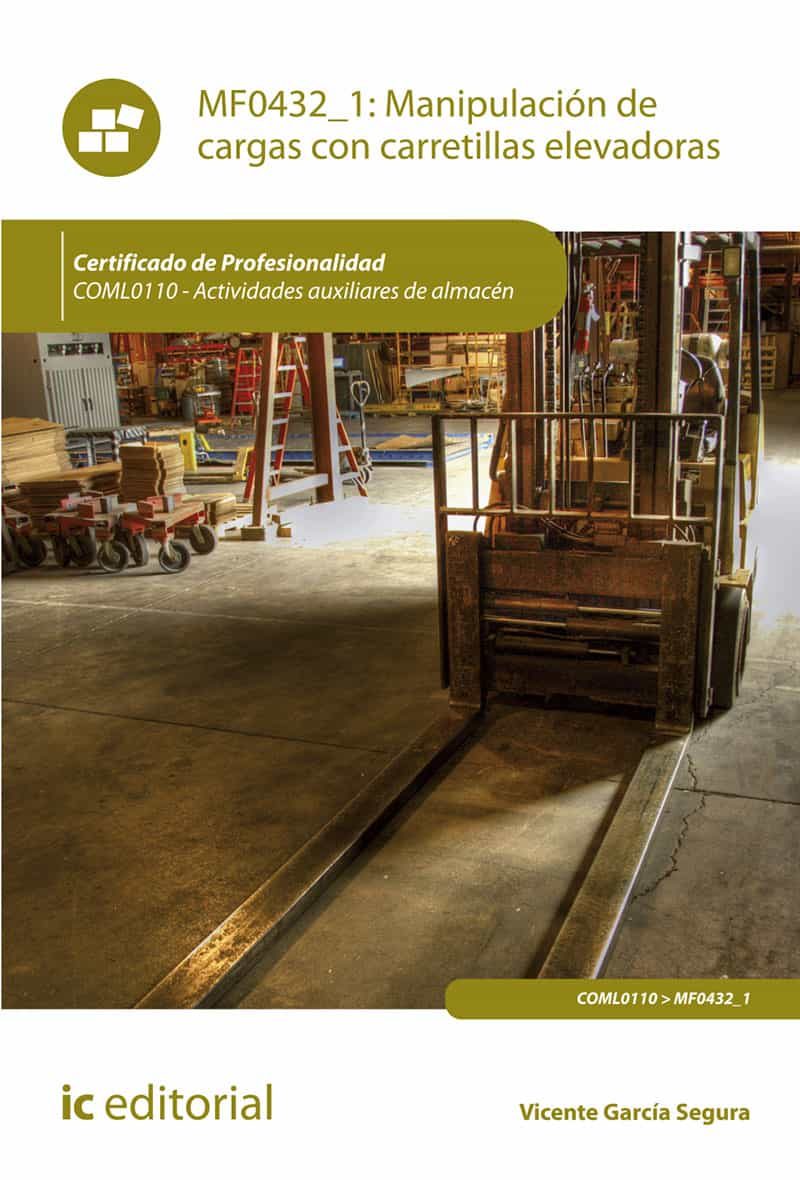Portada del Libro (I.B.D.) Coml0110 Manipulación De Cargas Con Carretillas Elevador As - de Vicente Garcia Segura - 9788491987321