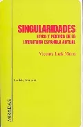 Portada del Libro Singularidades: Etica Y Poetica De La Literatura Española Actual de Vicente Luis Mora - 9788495408488