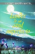 Portada del Libro Latidos De Un Azul Imperfecto de Vicente Martin Marin - 9788496565906