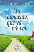 Portada del Libro Un Momento Que Ya Me Voy de Vicente Martin Martin - 9788496896062