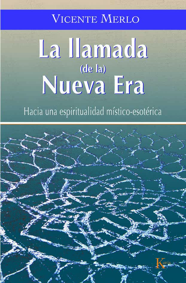 Portada del Libro La Llamada De La Nueva Era : Hacia Una Espiritualidad Mistico-Eso Teri de Vicente Merlo - 9788472456426