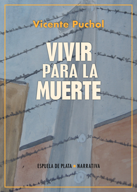 Portada del Libro Vivir Para La Muerte de Vicente Puchol - 9788417146993