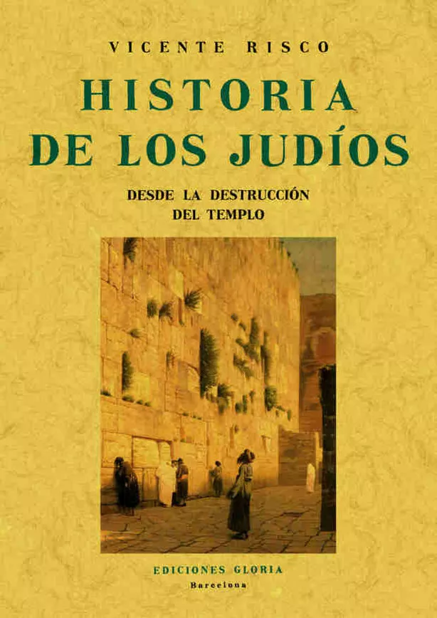 Portada del Libro Historia De Los Judios Desde La Destruccion Del Templo (Ed. Facsi Mil) de Vicente Risco - 9788497612449