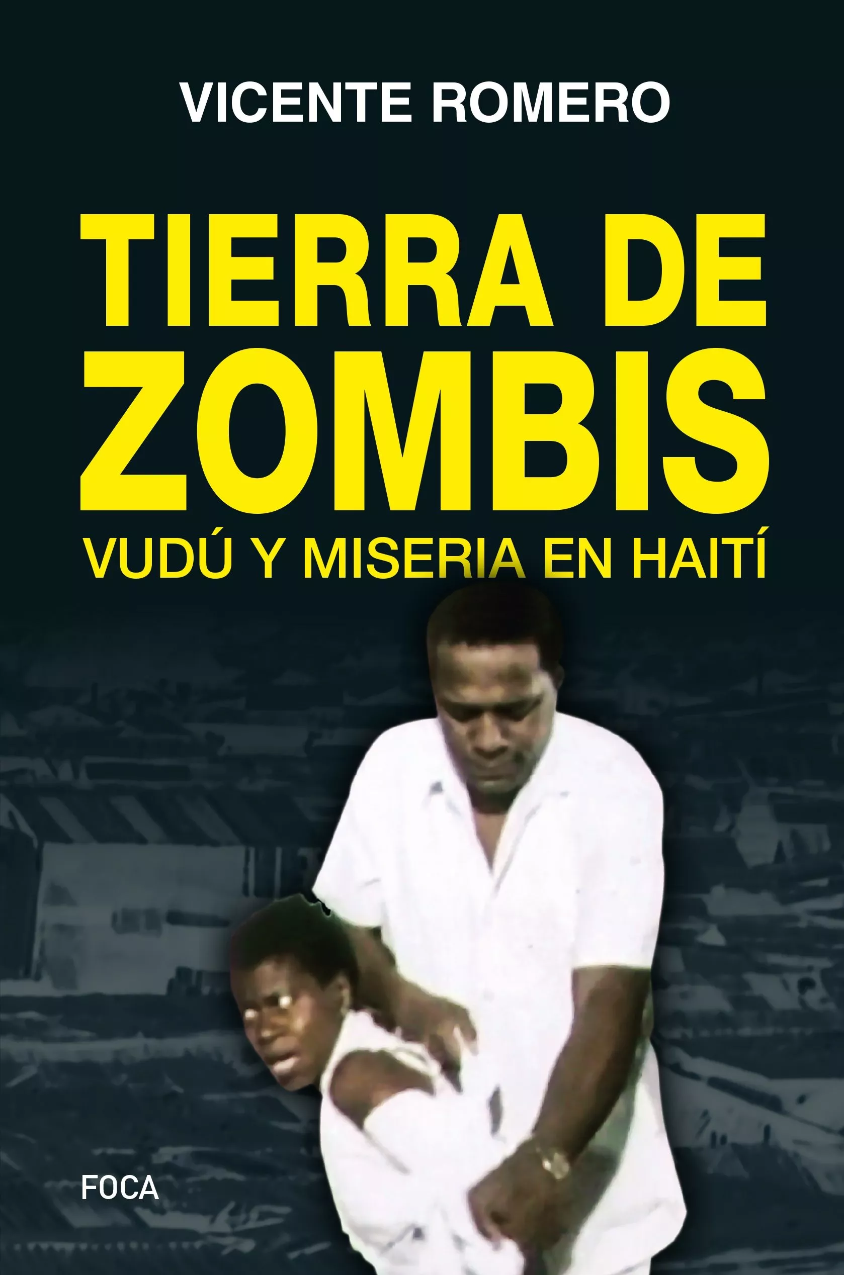 Portada del Libro Tierra De Zombis: Vudu Y Miseeria En Haiti de Vicente Romero - 9788416842209