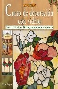 Portada del Libro Curso De Decoracion Con Vidrio Con Las Tecnicas Tiffany Emplomad O Y M de Vicki Payne - 9788496777224