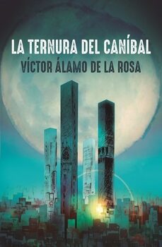 Portada del Libro La Ternura Del Canibal de Victor Alamo De La Rosa - 9788412122800