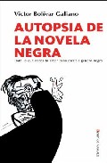 Portada del Libro Autopsia De La Novela Negra: Todo Lo Que Necesita Saber Para Escribir de Victor Bolivar Galiano - 9788496756267