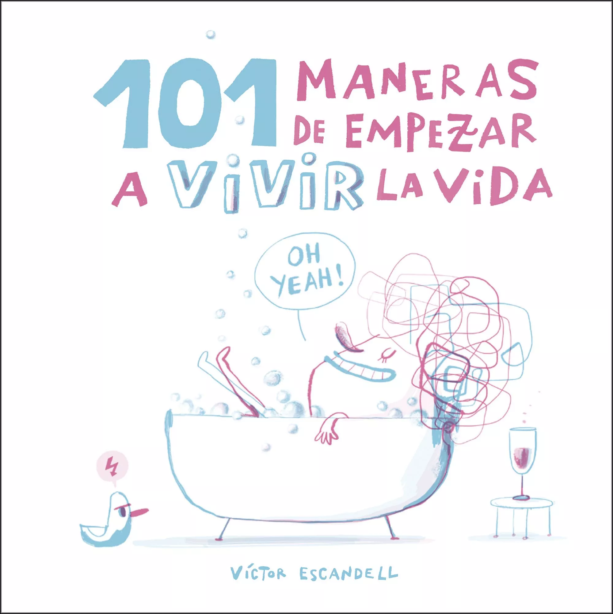 Portada del Libro 101 Maneras De Empezar A Vivir La Vida de Victor Escandell - 9788408218968