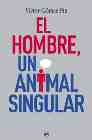 Portada del Libro El Hombre Un Animal Singular de Victor Gomez Pin - 9788497343473
