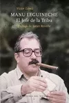 Portada del Libro Manu Leguineche: El Jefe De La Tribu de Victor Lopez - 9788412055863