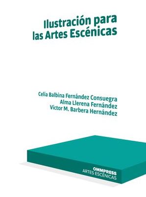 Portada del Libro Ilustracion Para Las Artes Escenicas de Victor M. Barbera Hernandez - 9788417387006