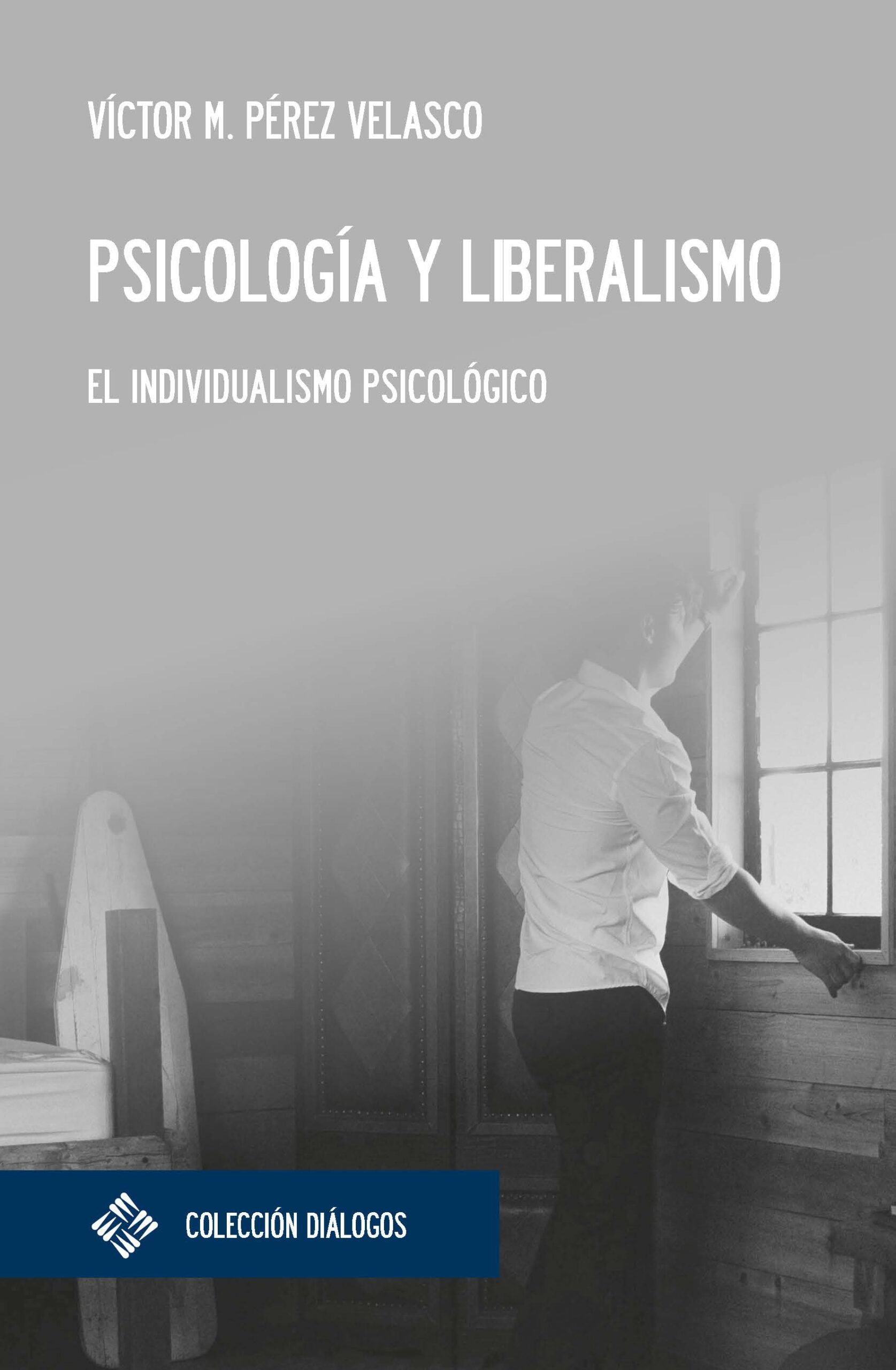 Portada del Libro Psicologia Y Liberalismo: El Individualismo Psicologico de Victor Miguel Perez Velasco - 9788417641788