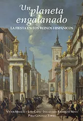 Portada del Libro Un Planeta Engalanado:La Fiesta En Los Reinos Barrocos de Victor Minguez - 9788417900168