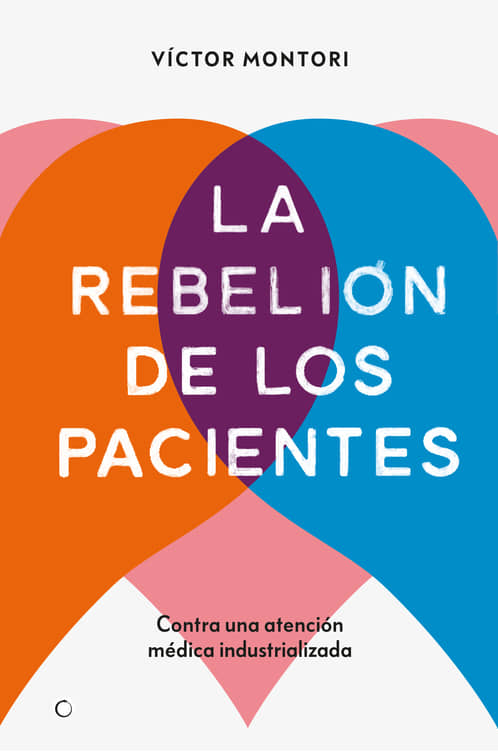 Portada del Libro La Rebelión De Los Pacientes. Contra Una Atención Médica Industri Aliz de Victor Montori - 9788412106312
