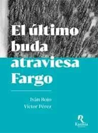 Portada del Libro El Último Buda Atraviesa Fargo de Victor Perez - 9788494906428