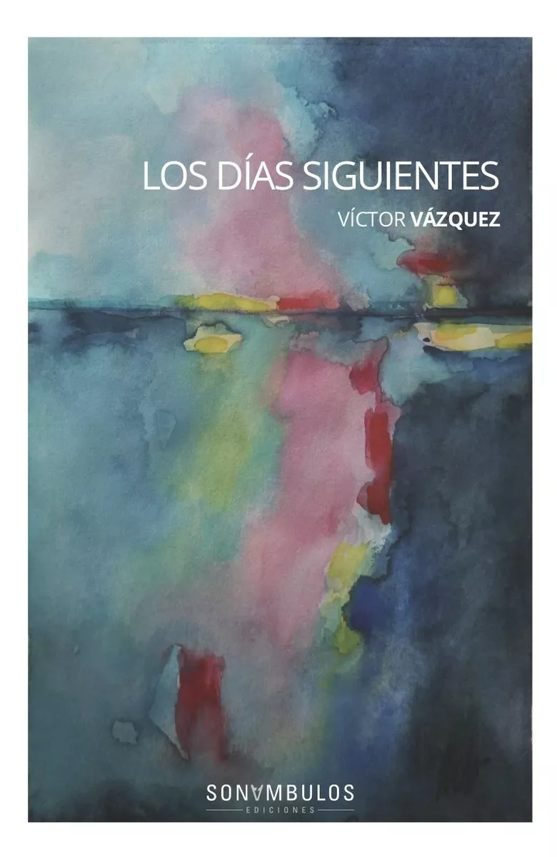 Portada del Libro Los Días Siguientes de Victor Vazquez Lopez - 9788412037418