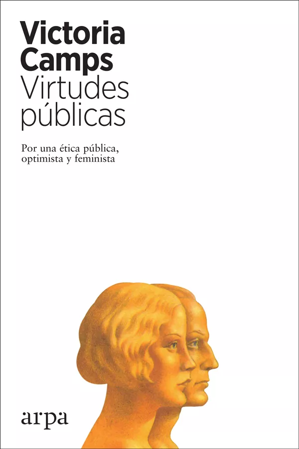 Portada del Libro Virtudes Publicas: Por Una Etica Publica Optimista Y Feminista de Victoria Camps - 9788417623265
