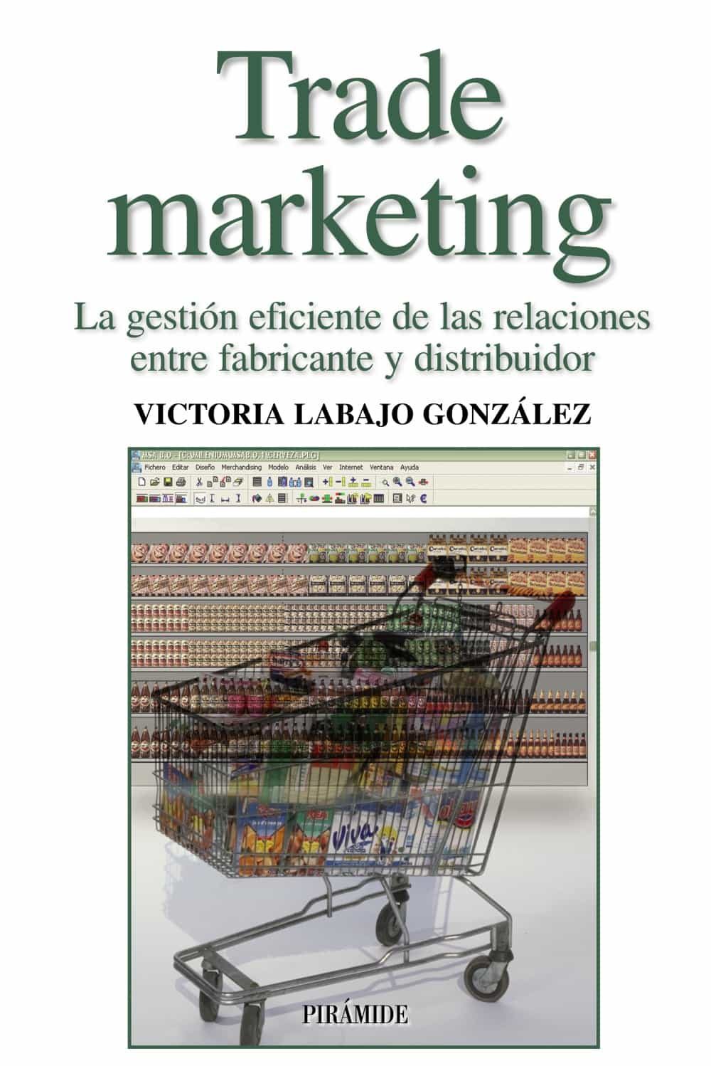 Portada del Libro Trade Marketing : La Gestion Eficiente De Las Relaciones Entre Fa Bric de Victoria Labajo Gonzalez - 9788436821079