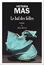Portada del Libro Le Bal Des Folles (Prix Renaudot Des Lycéens 2019) de Victoria Mas - 9782226442109