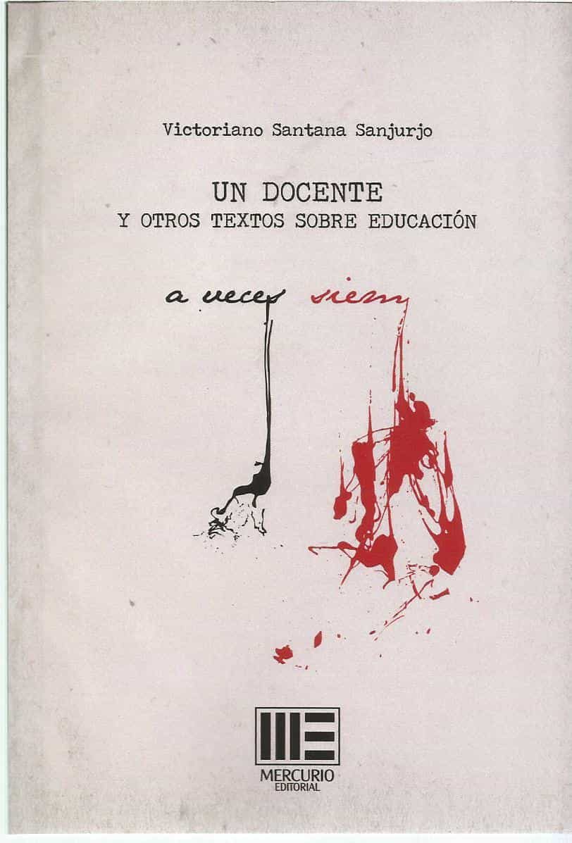 Portada del Libro Un Docente Y Otros Textos Sobre Educación de Victoriano Santana Sanjurjo - 9788417890759