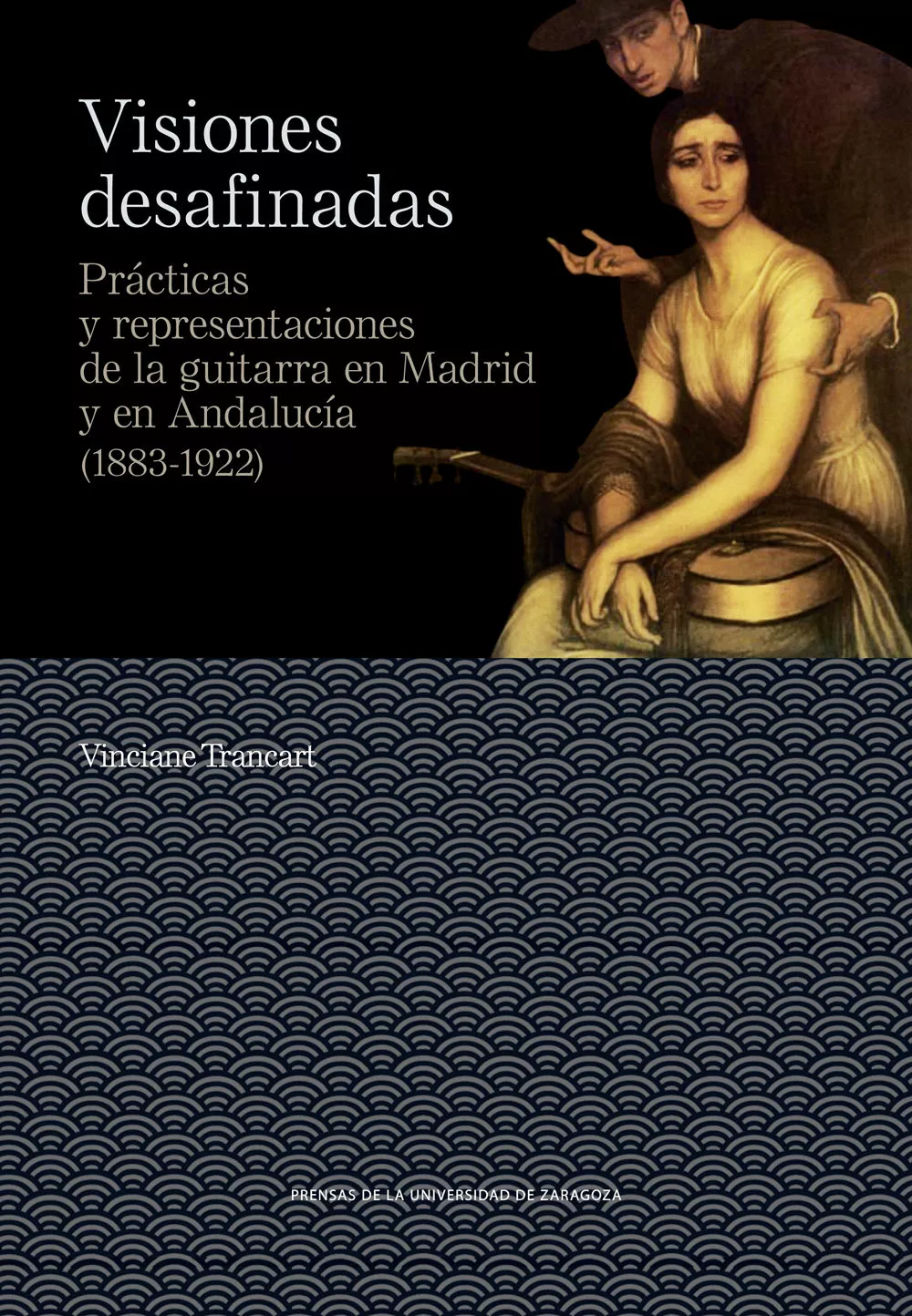 Portada del Libro Visiones Desafinadas. Prácticas Y Representaciones De La Guitarra En M de Vinciane Trancart - 9788417873660