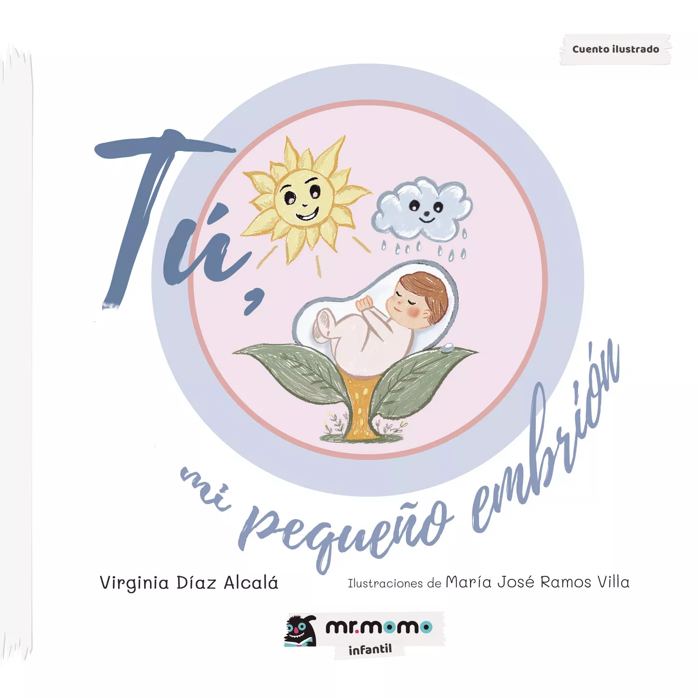 Portada del Libro Tú Mi Pequeño Embrión de Virginia Diaz Alcala - 9788417842222