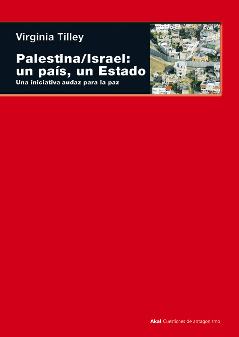 Portada del Libro Palestina/Israel: Un Pais Un Estado: Una Solucion Audaz Para La Paz de Virginia Tilley - 9788446026112