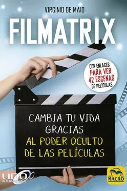 Portada del Libro Filmatrix: Cambia Tu Vida Gracias Al Poder Oculto De Las Peliculas de Virginio De Maio - 9788417080686