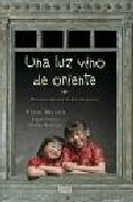 Portada del Libro Una Luz Vino De Oriente: Historia De Una Doble Adopcion de Virtu Moron - 9788496626478