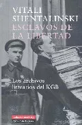 Portada del Libro Esclavos De La Libertad: Los Archivos Literarios Del Kgb de Vitali Shentalinski - 9788481095869