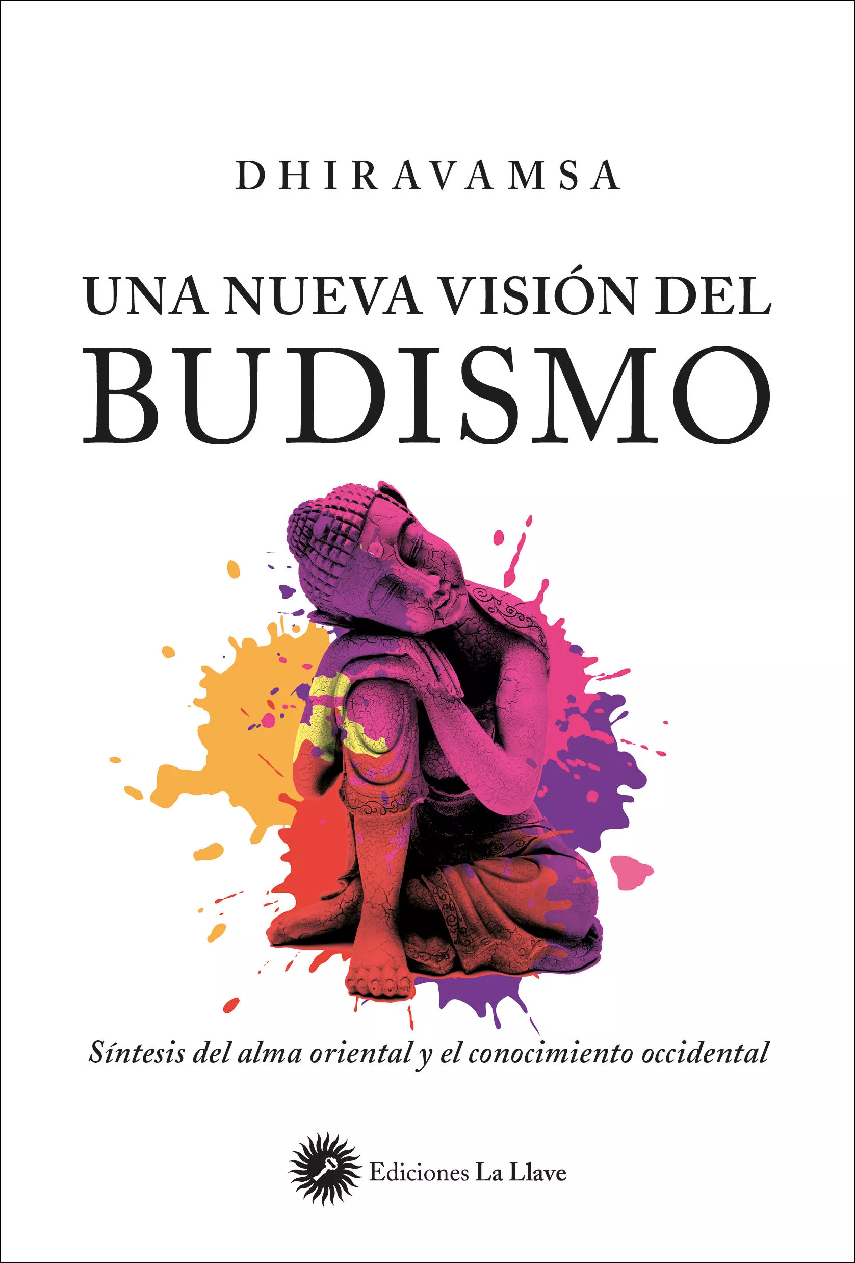 Portada del Libro Una Nueva Visión Del Budismo: Síntesis Del Alma Oriental Y El Conocimi de Vitchir R. Dhiravamsa - 9788416145669