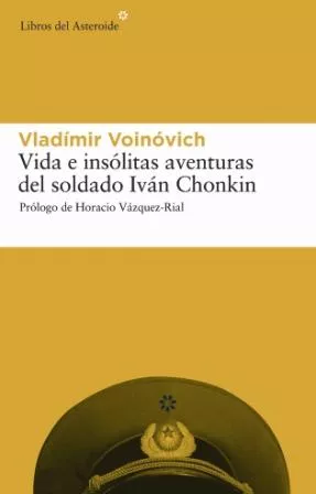 Portada del Libro Vida E Insolitas Aventuras Del Soldado Ivan Chonking de Vladimir Voinovich - 9788493431587