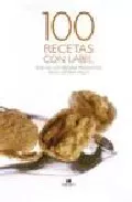 Portada del Libro 100 Recetas Con Label (Guia De Los Mejores Productos De La Cocina Vasc de Vv.Aa. - 9788480915366