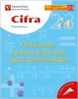 Portada del Libro 23. Cifra Fracciones: Suma Y Resta Igual Denomin. de Vv.Aa. - 9788431607234