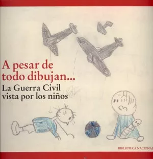 Portada del Libro A Pesar De Todo Dibujan...: La Guerra Civil Vista Por Los Niños de Vv.Aa. - 9788488699947