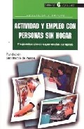 Portada del Libro Actividad Y Empleo Con Personas Sin Hogar: Propuestas Desde Exper Ienc de Vv.Aa. - 9788478843442