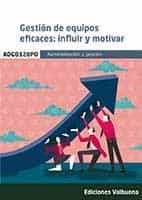 Portada del Libro (Adgd120Po) Gestión De Equipos Eficaces: Influir Y Motivar de Vv.Aa. - 9788413273921