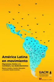 Portada del Libro America Latina En Movimiento:Migraciones Limites A La Movilidad Sus De de Vv.Aa. - 9788494806803
