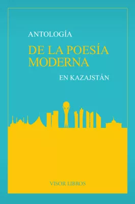 Portada del Libro Antología De La Poesia Moderna En Kazajstan de Vv.Aa. - 9788498956610
