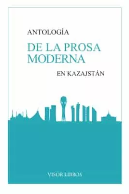 Portada del Libro Antologia De La Prosa Moderna En Kazajstan de Vv.Aa. - 9788498956603