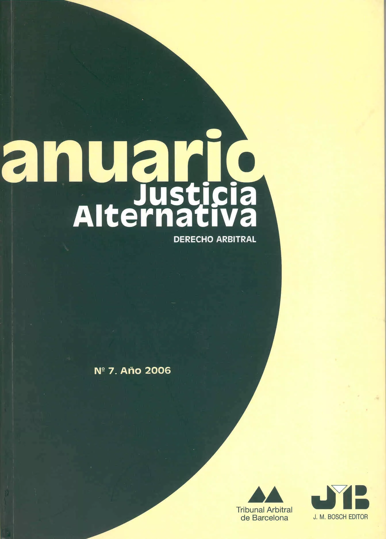 Portada del Libro Anuario Justicia Alternativa: Derecho Arbitral Nº 7 (2006) de Vv.Aa. - 9788476987674