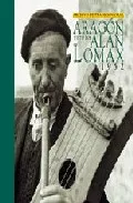 Portada del Libro Aragon Visto Por Alan Lomax 1952: Archivo De Tradicion Oral de Vv.Aa. - 9788495116901