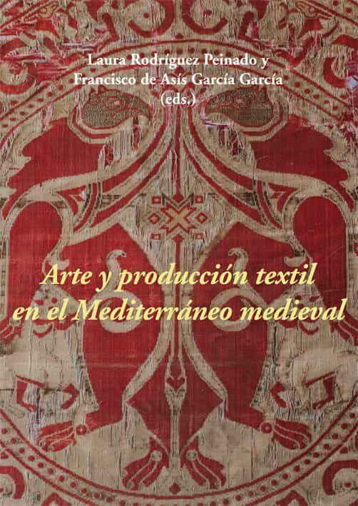 Portada del Libro Arte Y Produccion Textil En El Mediterraneo Medieval de Vv.Aa. - 9788416335664