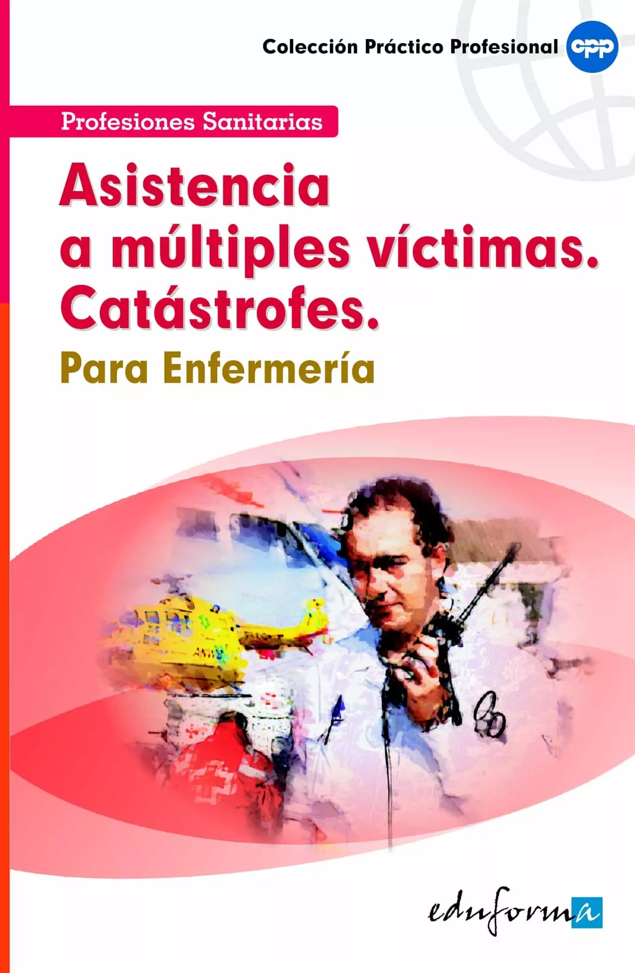 Portada del Libro Asistencia A Multiples Victimas. Catastrofes Para Enfermeria de Vv.Aa. - 9788466556286